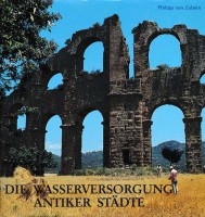 Band 2: Die Wasserversorgung antiker Städte Teil 1