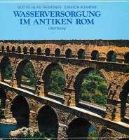 Band 1: Die Wasserversorgung im antiken Rom